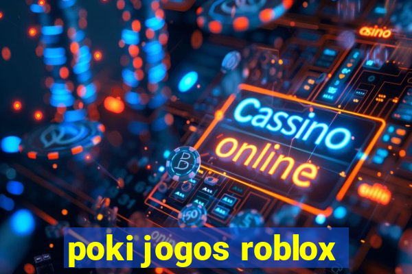 poki jogos roblox